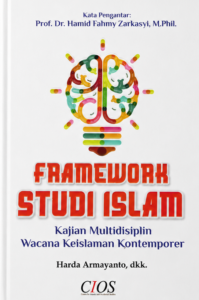 Framework Studi Islam: Kajian Multidisiplin Wacana Keislaman Kontemporer